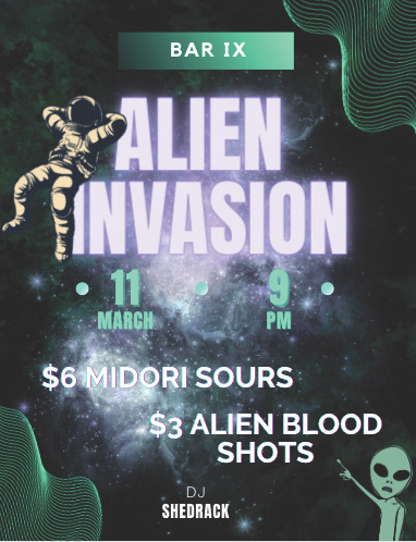 A digital flyer for 'Alien Invasion,' a themed event at Bar IX. The background features a cosmic space theme with green wavy patterns and stars. At the top, a green banner displays 'BAR IX.' Below it, the event title 'ALIEN INVASION' appears in large, bold, glowing white letters. The date and time, '11 MARCH' and '9 PM,' are displayed in teal-blue circles with a futuristic font. The drink specials are listed in white text: '$6 Midori Sours' and '$3 Alien Blood Shots.' A DJ named Shedrack is mentioned at the bottom. The flyer includes alien-themed graphics such as a floating astronaut on the left and a small cartoon alien in the bottom right corner pointing upward. The design creates a sci-fi and party atmosphere.