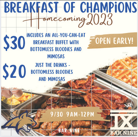 A promotional flyer for Bar Nine’s 'Breakfast of Champions' Homecoming 2023 event. The background features an overhead view of a breakfast buffet, including crispy bacon, waffles, and other breakfast items. The title 'BREAKFAST OF CHAMPIONS' is displayed in large blue letters at the top, with 'Homecoming 2023' written in a handwritten-style brown font underneath. Pricing details are listed: '$30' for an all-you-can-eat breakfast buffet with bottomless Bloody Marys and mimosas, and '$20' for just the drinks. A beige ribbon banner in the upper right corner states 'OPEN EARLY!' The event date and time, '9/30 9AM - 12PM,' is displayed in a beige box at the bottom. The Bar Nine logo, featuring the Roman numeral 'IX,' is positioned in the lower right corner, and a Bobcat logo representing Montana State University is in the lower left corner.