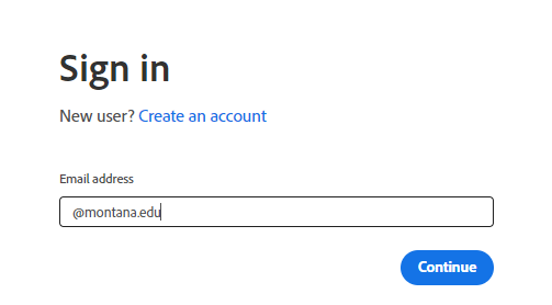 Adobe Sign-in screen prompting the user to enter an email address. The text field contains a partially typed email ending in '@montana.edu'. Below the input field is a blue 'Continue' button. A link above the email field says 'New user? Create an account'.