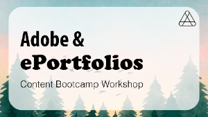 Adobe and ePortfolios: Content Bootcamp