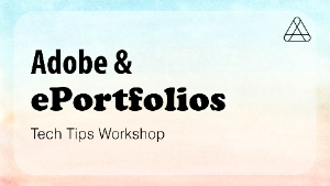 Adobe and ePortfolios: Tech Tips