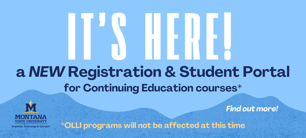 It's Here! A new registration and student portal for Continuing Education courses. Find out more! OLLI programs will not be affected at this time.